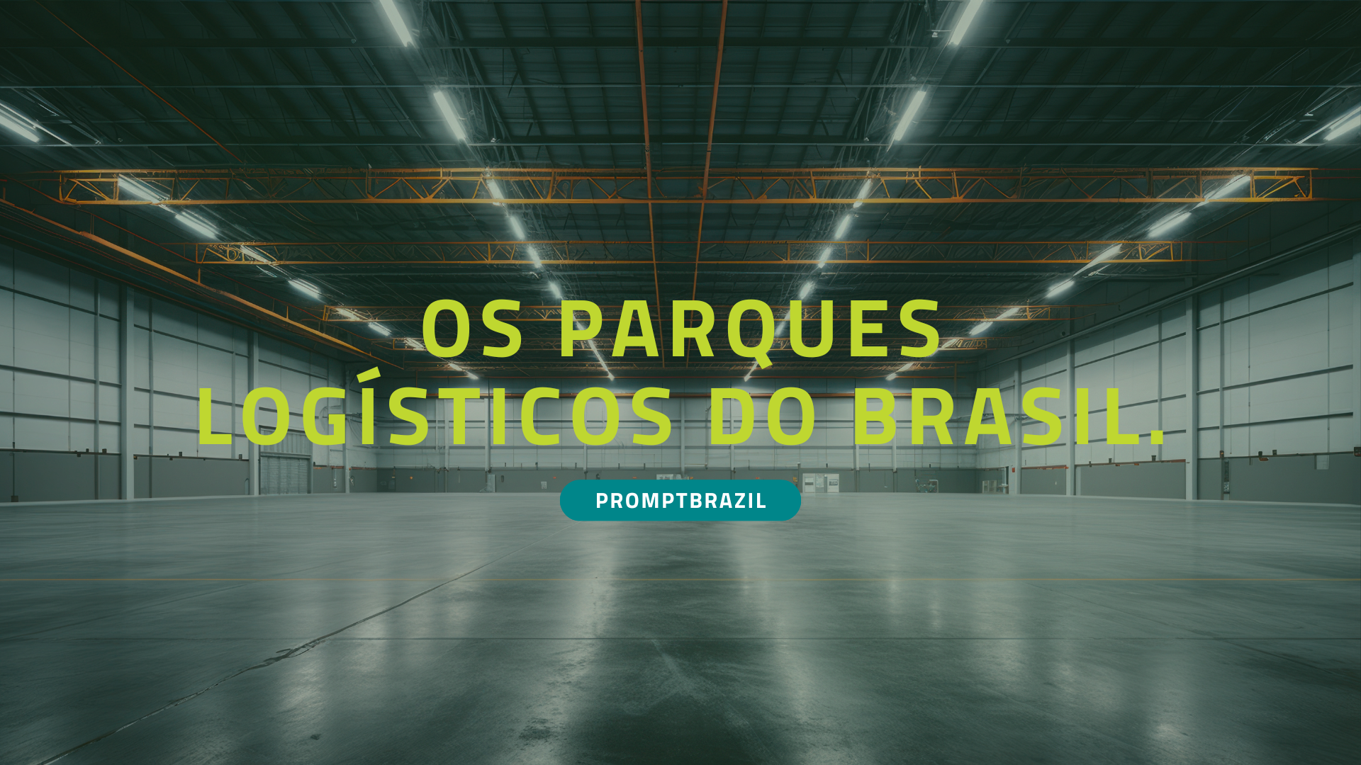 Entenda o que são os Parques Logísticos e quais são os principais do Brasil. - Prompt Brazil