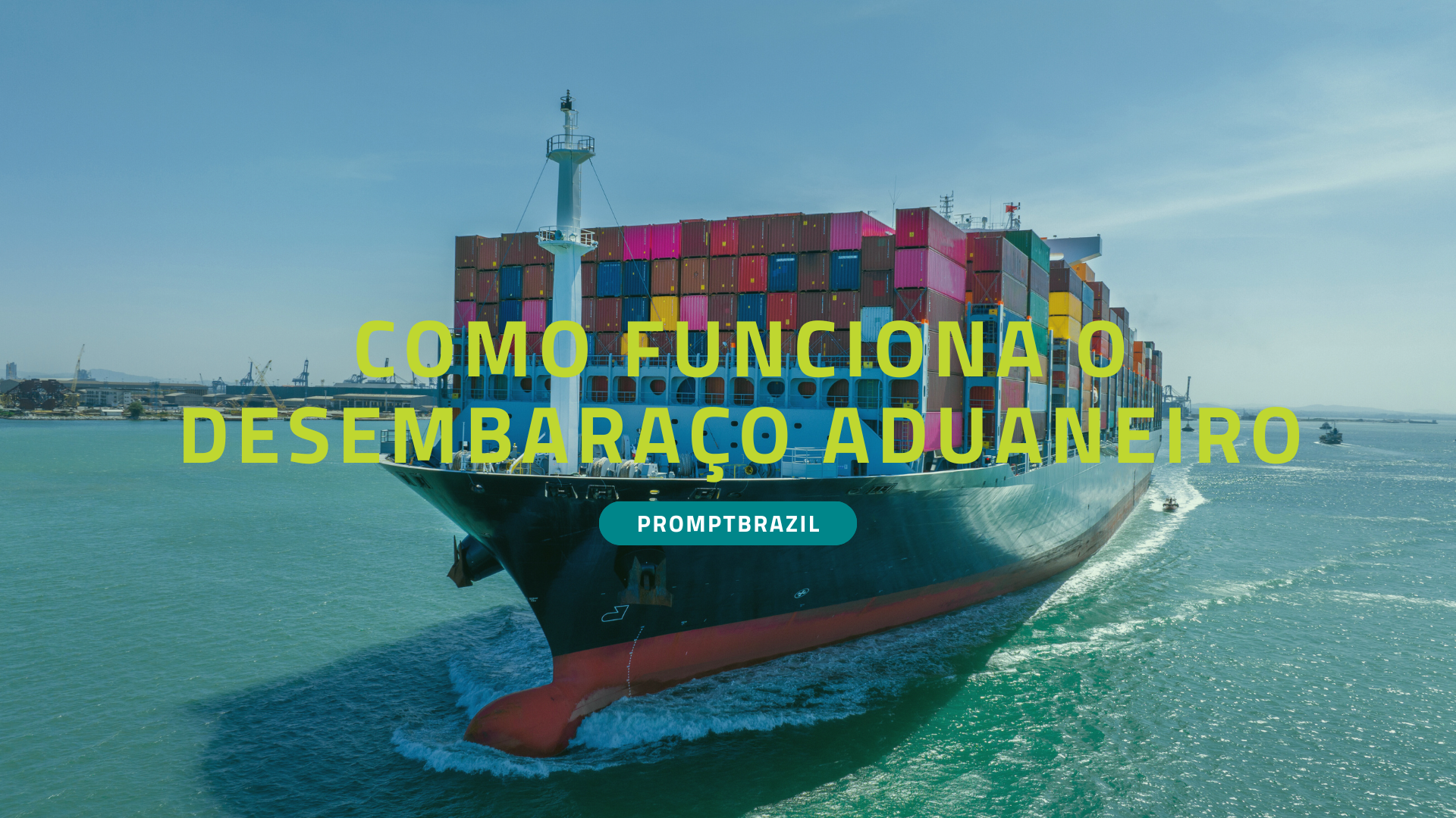 Entenda como funciona o desembaraço aduaneiro